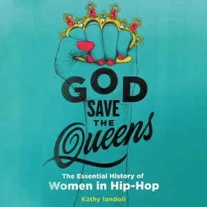 God Save the Queens: The Essential History of Women in Hip-Hop MP3 CD – Unabridged, October 22, 2019